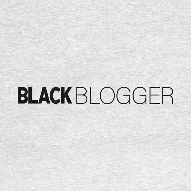 Black Blogger T-Shirt | Gift for Blogger | Blog | Writer | Vlog | Blogger Gifts | Black History Month | Modern Black Artists | Black Power | Black Lives Matter | Black Excellence | Juneteenth by shauniejdesigns